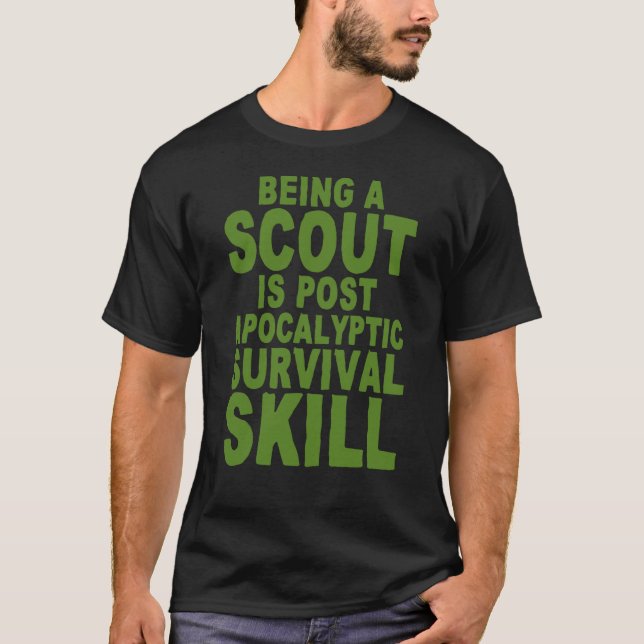 Being A Scout Is Post Apocalyptic Survival Skill T-Shirt (Vorderseite)