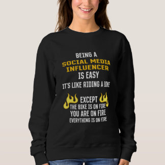 Being a Social Media Influencer Is Easy  Sweatshirt