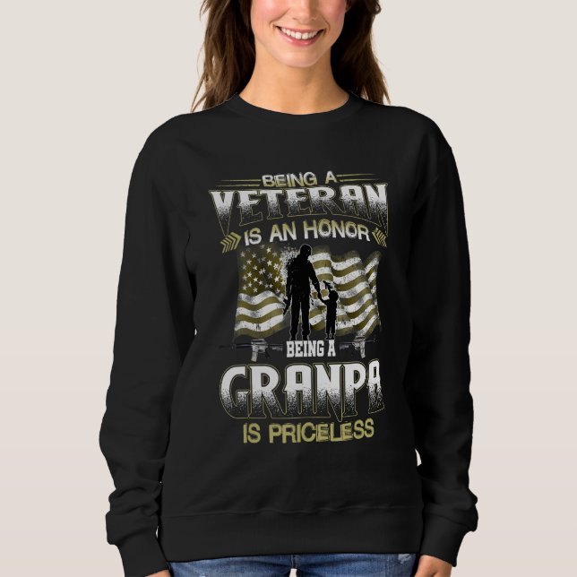 Being A Veteran Is An Honor Being A Granpa Is Pric Sweatshirt (Vorderseite)