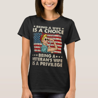 Being A Wife Is A Choice Being A Veteran's Wife Is T-Shirt