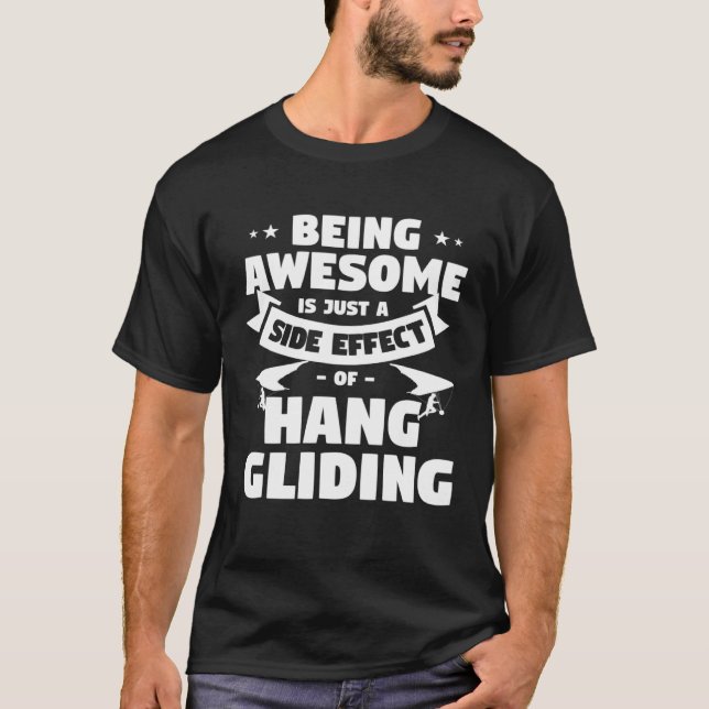 Being Awesome Is Just A Side Effect Of Hang Glidin T-Shirt (Vorderseite)