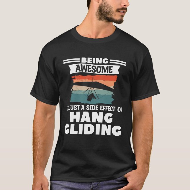 Being Awesome Is Just A Side Effect Of Hang Glidin T-Shirt (Vorderseite)