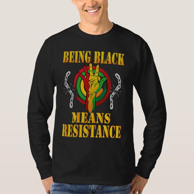 Being Black Means Resistance Black History Month 2 T-Shirt (Vorderseite)