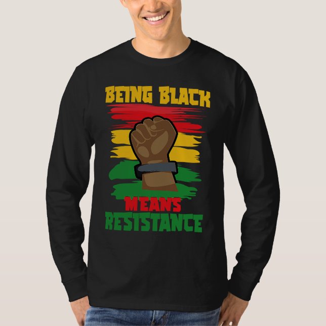 Being Black Means Resistance, Black History Month  T-Shirt (Vorderseite)