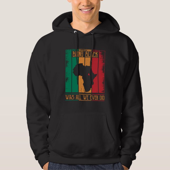 Being Black Was All We Ever Did For Black African Hoodie (Vorderseite)