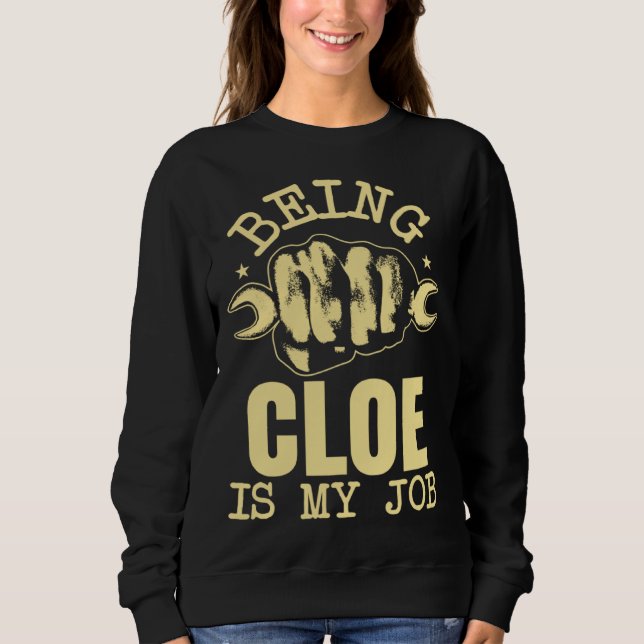 Being Cloe Is My Job Sweatshirt (Vorderseite)