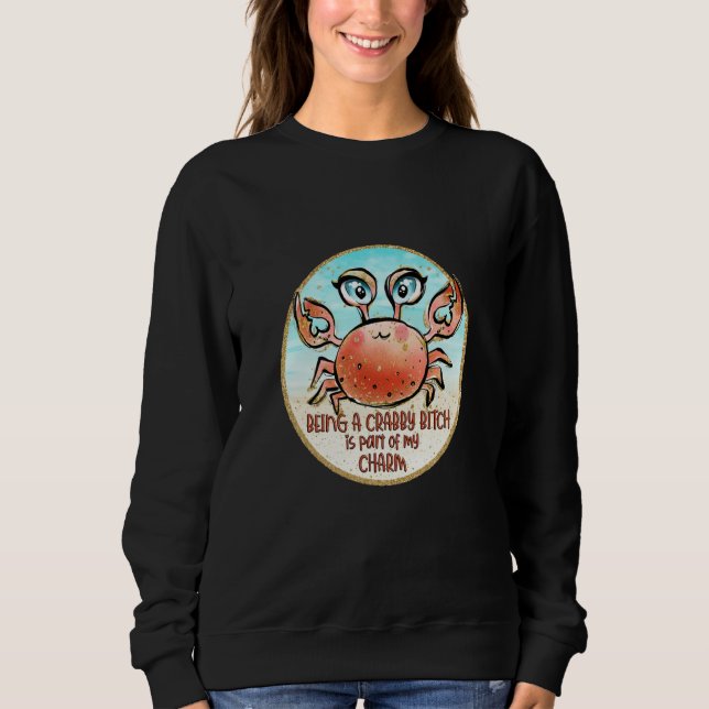 Being Crabby Is Part Of My Charm Crabby Crabbing C Sweatshirt (Vorderseite)