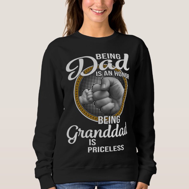 Being Dad Is An Honor Being Granddad Is Priceless  Sweatshirt (Vorderseite)