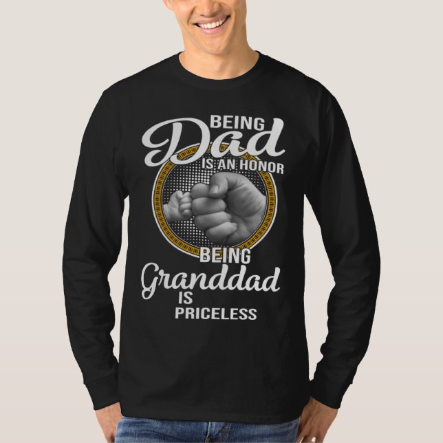 Being Dad Is An Honor Being Granddad Is Priceless  T-Shirt (Vorderseite)