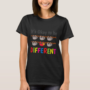 Being Different Sloth Autism Awareness Teacher Mot T-Shirt