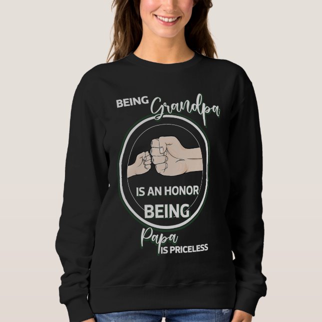 Being Grandpa Is An Honor Being Papa Is Priceless  Sweatshirt (Vorderseite)