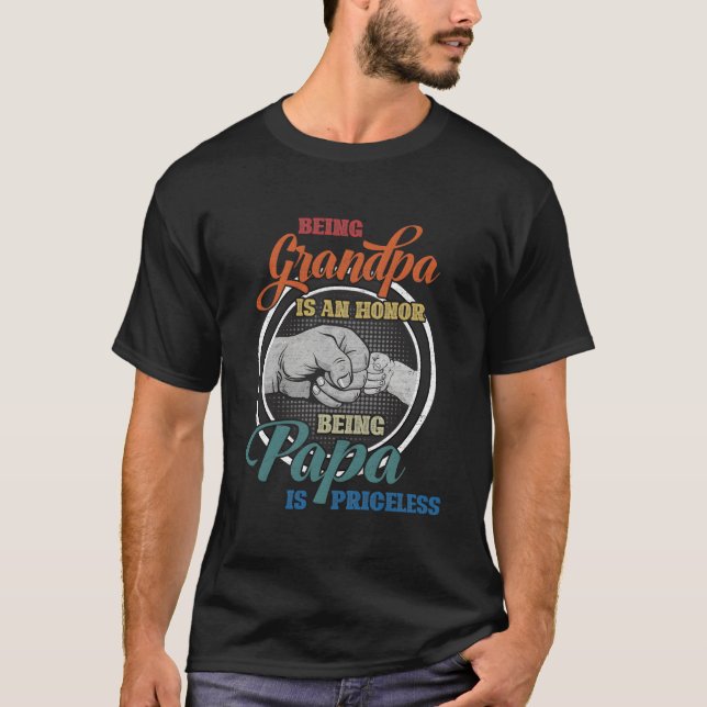 Being Grandpa Is An Honor Being Papa Is Priceless  T-Shirt (Vorderseite)