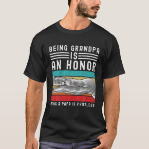 Being Grandpa Is An Honor Being Papa Is Priceless T-Shirt