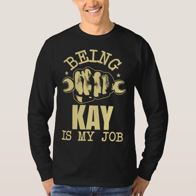 Being Kay Is My Job T-Shirt (Vorderseite)