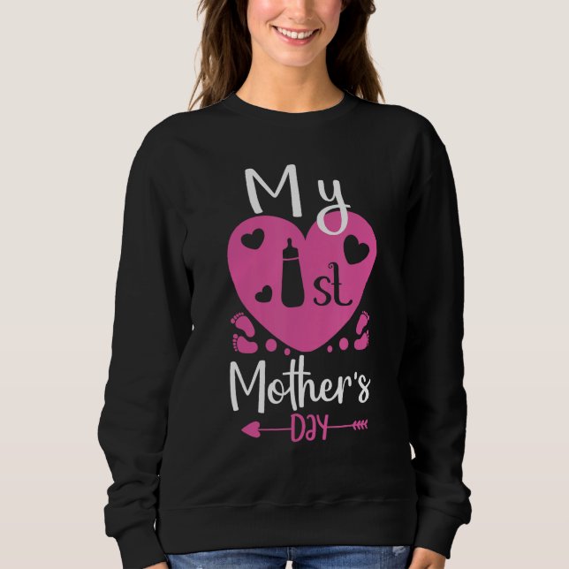 Being Mom My First Mother s Day  Idea For 1st Mom  Sweatshirt (Vorderseite)