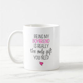 Being My Boyfriend is the Only Gift You Need Kaffeetasse