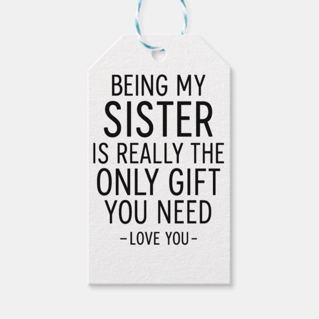 Being My Sister Is the Only Gift You Need Design  Geschenkanhänger (Vorderseite)