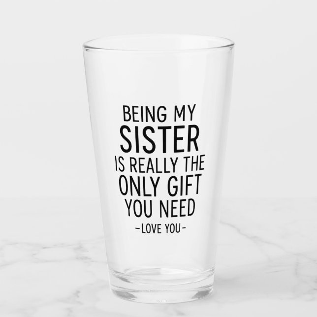 Being My Sister Is the Only Gift You Need Design  Glas (Vorderseite)