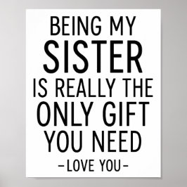 Being My Sister Is the Only Gift You Need Design  Poster