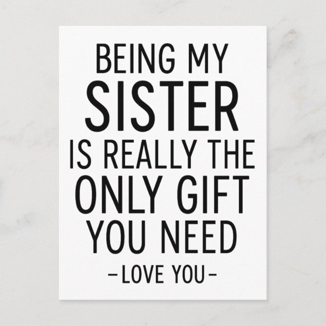 Being My Sister Is the Only Gift You Need Design  Postkarte (Vorderseite)