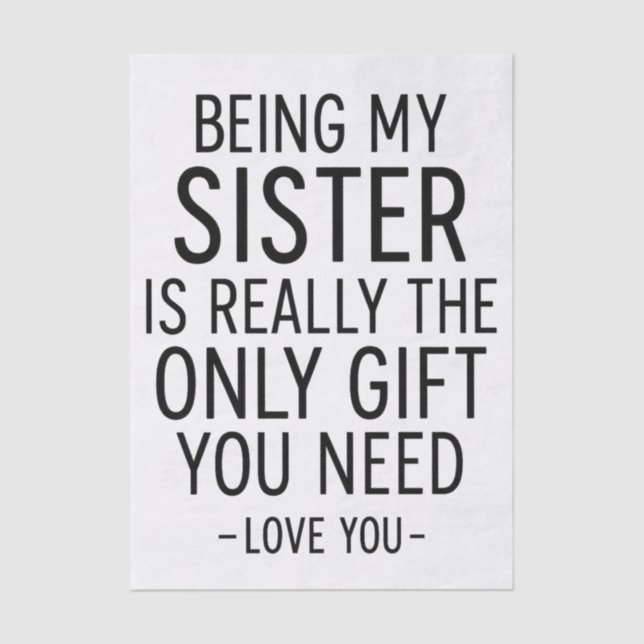 Being My Sister Is the Only Gift You Need Design  Seidenpapier (Vorderseite)