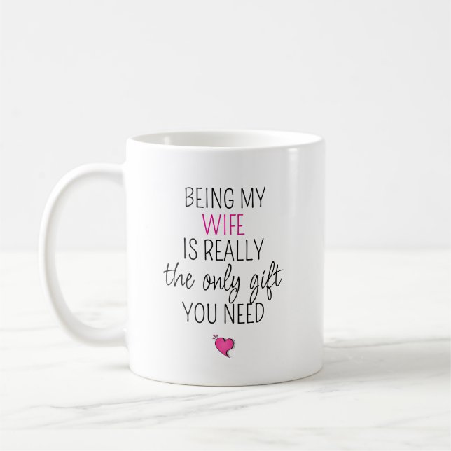 Being My Wife Is the Only Gift You Need  Kaffeetasse (Links)