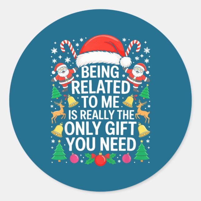 Being Related To Me Is Really The Only Gift You Ne Runder Aufkleber (Vorderseite)
