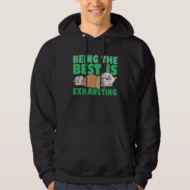 Being The Best Is Exhausting  Cute  Raccoon Quote Hoodie (Vorderseite)