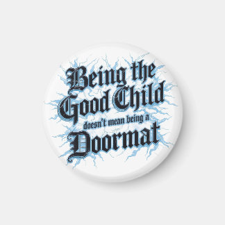 Being The Good Child Doesn't Mean Being A Doormat Magnet