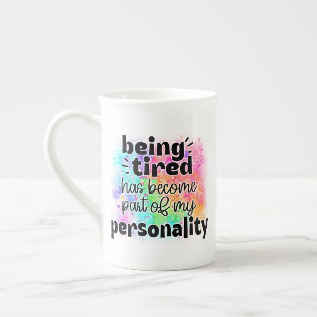 Being Tired Is My Personality Mug Prozellantasse (Links)