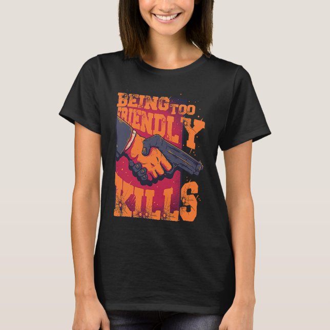 Being Too Friendly Kills Trust No One Shake Hands  T-Shirt (Vorderseite)