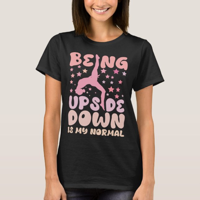 Being Upside Down Is My Normal Gymnast Sayings T-Shirt (Vorderseite)
