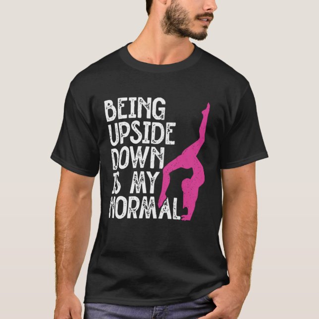 Being Upside Down Is Normal Tumbling Cartwheel Tum T-Shirt (Vorderseite)