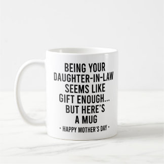 Being Your Daughter-In-Law is Gift Enough Mother Kaffeetasse