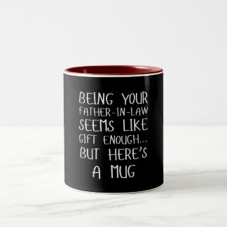 Being Your Father-in-law Seems Like Gift Enough Zweifarbige Tasse