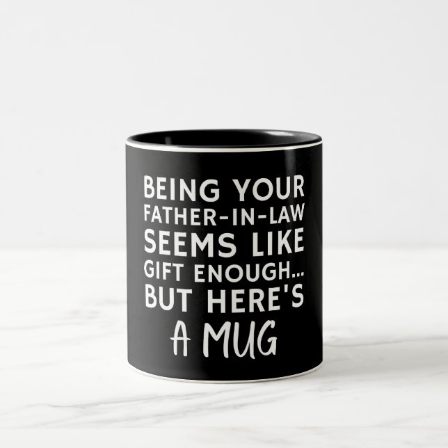 Being Your Father-in-law Seems Like Gift Enough Zweifarbige Tasse (Mittel)