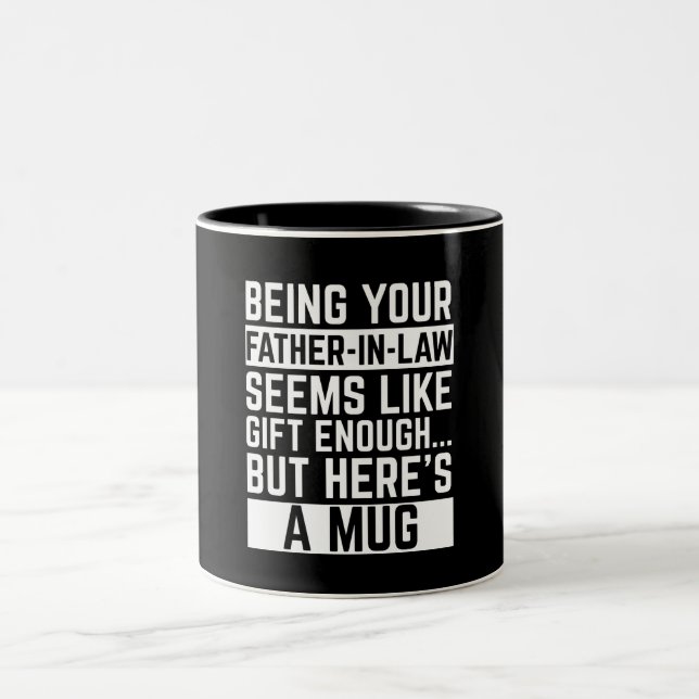 Being Your Father-in-law Seems Like Gift Enough Zweifarbige Tasse (Mittel)