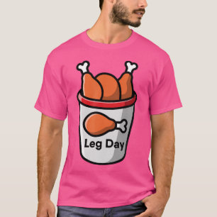 Beintag-Essen-Hühnchen-Training-Fitnessstudio-Fitn T-Shirt