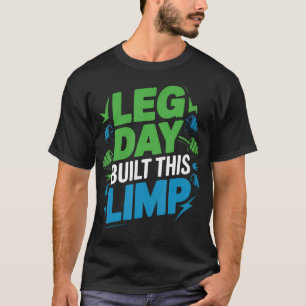 Beintag Unterkörpertraining Bodybuilding Fitness T-Shirt