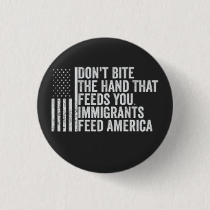 Beiß nicht die Hand, die dir Amerikaner Füttre Button