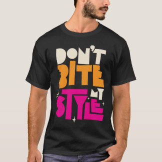 Beißen Sie nicht meine Art T-Shirt