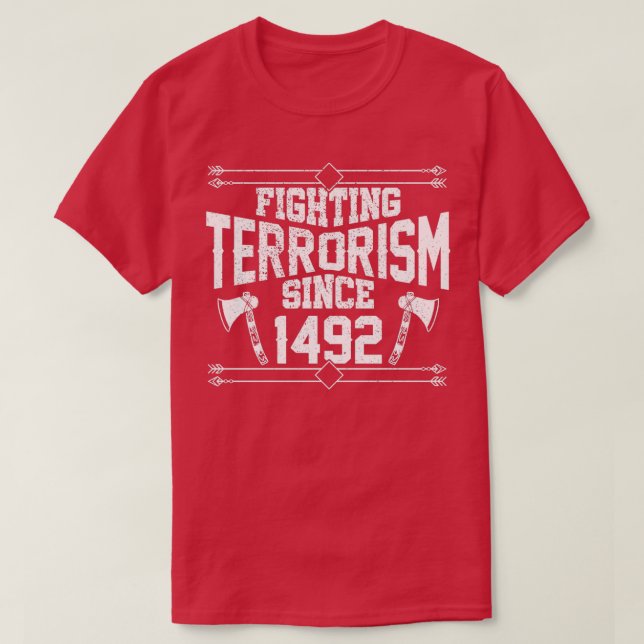 Bekämpfung des Terrorismus Seit 1492 Indianerstaat T-Shirt (Design vorne)