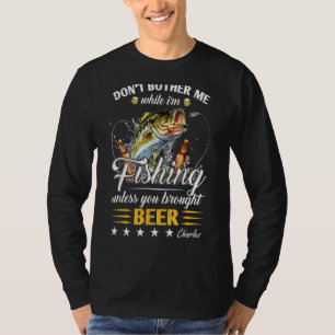 Belästigt mich nicht beim Angeln, wenn du nicht um T-Shirt