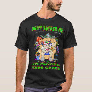 Belästigt mich nicht, dass ich Videospiele spiele T-Shirt
