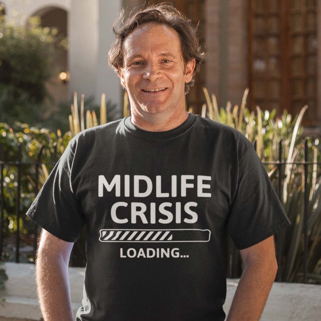 Belastung der Midlife Crisis T-Shirt (Midlife Crisis Loading Shirt)