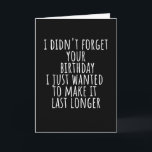 Belated Birthday Wish ich nicht vergessen Funny Feiertagskarte<br><div class="desc">Mit dem "Belated Birthday Wish I not vergessen Funny"-Design sollte man sich mit einem Lächeln verspäten! Dieser spielerische Artikel ist perfekt, um einem verspäteten Gruß Spaß hinzuzufügen, und zeigt Ihnen viel Liebe - auch wenn Sie etwas verspätet sind. Ein großartiges Geschenk für jeden, der ein gutes Schluckeln schätzt!</div>