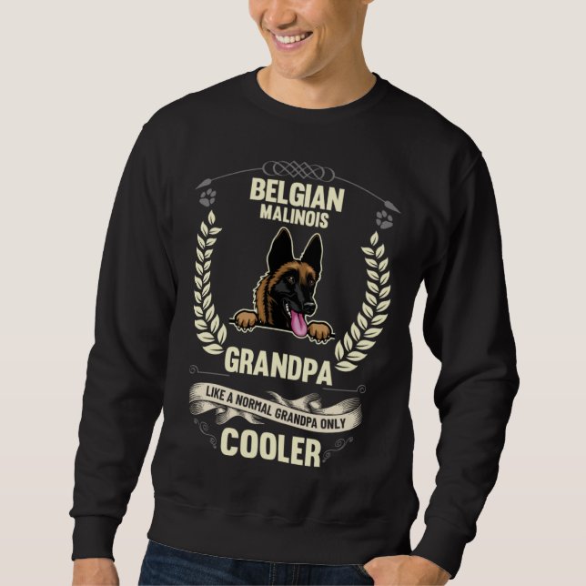Belgian Malinois Grandpa Like A Normal Grandpa Onl Sweatshirt (Vorderseite)