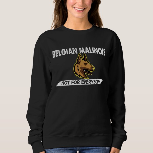 Belgian Malinois Not For Everybody Dog  Costume Sweatshirt (Vorderseite)