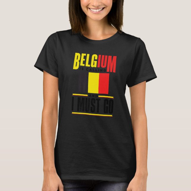 Belgien Belgien Flaggenstaat Belgien ruft Belgien  T-Shirt (Vorderseite)