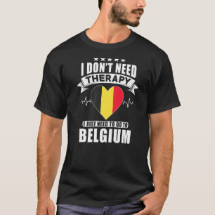 Belgien Ich brauche keine Therapie, nach der ich n T-Shirt